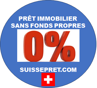 SUISSE PRÊT IMMOBILER SANS FONDS PROPRES